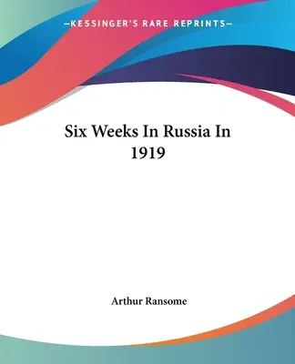 Sześć tygodni w Rosji w 1919 roku - Six Weeks In Russia In 1919