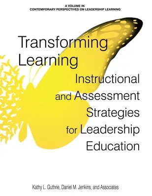 Przekształcanie uczenia się: Strategie instruktażowe i oceniające dla edukacji przywódczej - Transforming Learning: Instructional and Assessment Strategies for Leadership Education