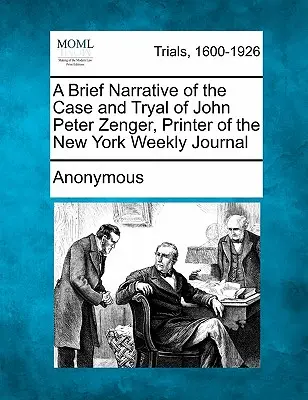 Krótki opis sprawy i procesu Johna Petera Zengera, drukarza New York Weekly Journal - A Brief Narrative of the Case and Tryal of John Peter Zenger, Printer of the New York Weekly Journal