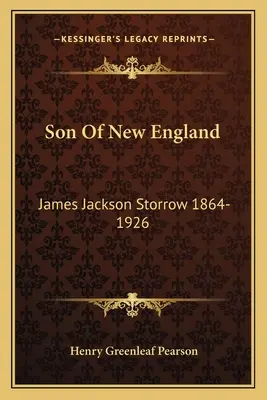 Syn Nowej Anglii: James Jackson Storrow 1864-1926 - Son Of New England: James Jackson Storrow 1864-1926