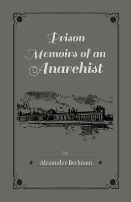 Wspomnienia anarchisty z więzienia - Prison Memoirs of an Anarchist