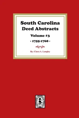 Wyciągi aktów stanu Karolina Południowa 1755-1768, tom 3. - South Carolina Deed Abstracts 1755-1768, Volume #3.
