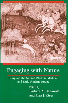 Angażując się w naturę: Eseje o świecie przyrody w średniowiecznej i wczesnonowożytnej Europie - Engaging With Nature: Essays on the Natural World in Medieval and Early Modern Europe