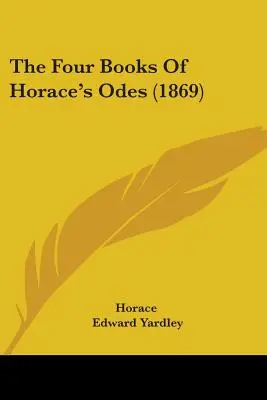 Cztery księgi Ody Horacego (1869) - The Four Books Of Horace's Odes (1869)