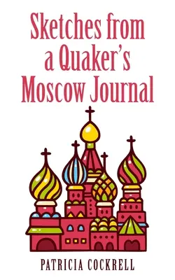 Szkice z moskiewskiego dziennika kwakra - Sketches from a Quaker's Moscow Journal