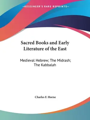 Święte księgi i wczesna literatura Wschodu: Średniowieczny hebrajski; Midrasz; Kabała - Sacred Books and Early Literature of the East: Medieval Hebrew; The Midrash; The Kabbalah