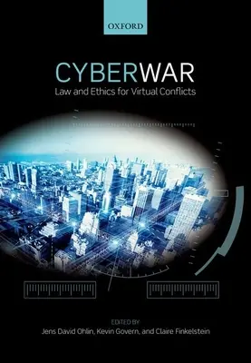 Cyberwojna: prawo i etyka w wirtualnych konfliktach - Cyber War: Law and Ethics for Virtual Conflicts