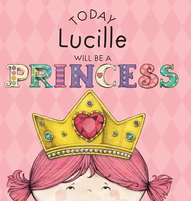 Dziś Lucille zostanie księżniczką - Today Lucille Will Be a Princess