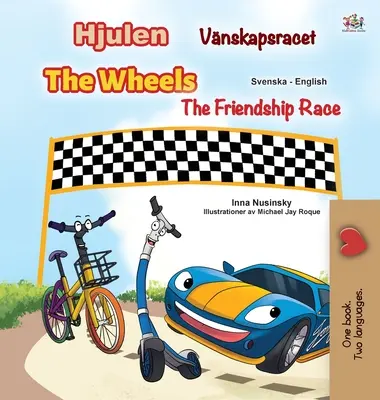 The Wheels - The Friendship Race (szwedzko-angielska dwujęzyczna książka dla dzieci) - The Wheels -The Friendship Race (Swedish English Bilingual Children's Book)