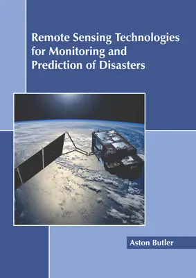 Technologie teledetekcji do monitorowania i przewidywania katastrof - Remote Sensing Technologies for Monitoring and Prediction of Disasters