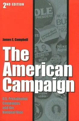 Amerykańska kampania, wydanie drugie: Kampanie prezydenckie w USA i głosowanie narodowe - The American Campaign, Second Edition: U.S. Presidential Campaigns and the National Vote