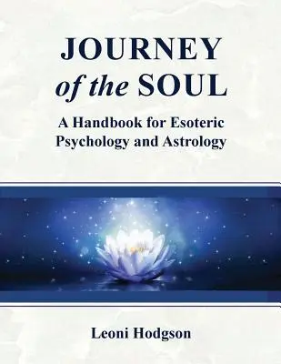 Podróż duszy: Podręcznik psychologii ezoterycznej i astrologii - Journey of the Soul: A handbook for Esoteric Psychology and Astrology