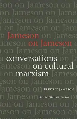 Jameson o Jamesonie: Rozmowy o marksizmie kulturowym - Jameson on Jameson: Conversations on Cultural Marxism