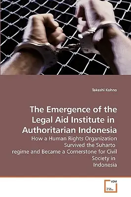 Pojawienie się Instytutu Pomocy Prawnej w autorytarnej Indonezji - The Emergence of the Legal Aid Institute in Authoritarian Indonesia