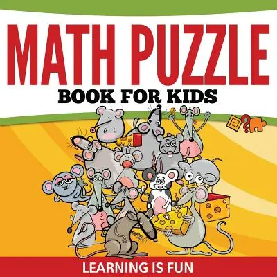 Puzzle matematyczne dla dzieci: Nauka to zabawa - Math Puzzle Book For Kids: Learning Is Fun
