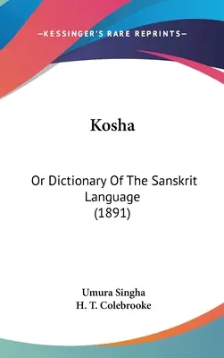 Kosha: Lub słownik języka sanskryckiego (1891) - Kosha: Or Dictionary Of The Sanskrit Language (1891)