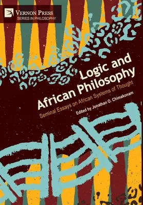Logika i filozofia afrykańska: Seminalne eseje na temat afrykańskich systemów myśli - Logic and African Philosophy: Seminal Essays on African Systems of Thought