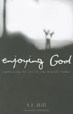 Ciesząc się Bogiem: Doświadczanie miłości Ojca Niebieskiego - Enjoying God: Experiencing the Love of Your Heavenly Father