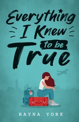 Wszystko, co wiedziałem, że jest prawdą - Everything I Knew to be True