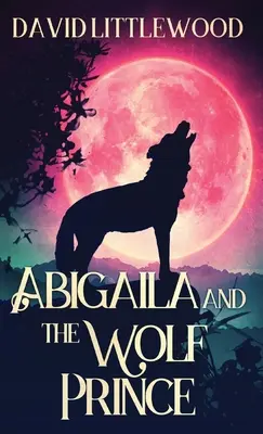 Abigaila i wilczy książę - Abigaila And The Wolf Prince