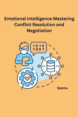 Inteligencja emocjonalna: opanowanie rozwiązywania konfliktów i negocjacji - Emotional Intelligence Mastering Conflict Resolution and Negotiation