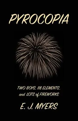 Pyrocopia: Dwóch chłopców, 118 żywiołów i mnóstwo fajerwerków - Pyrocopia: Two Boys, 118 Elements, and Lots of Fireworks