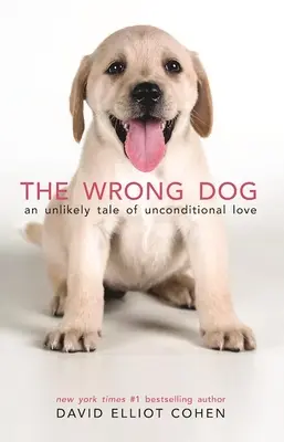 The Wrong Dog: Nieprawdopodobna opowieść o bezwarunkowej miłości - The Wrong Dog: An Unlikely Tale of Unconditional Love