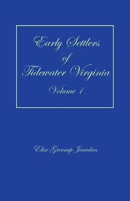 Wcześni osadnicy Tidewater Virginia, tom 1 - Early Settlers of Tidewater Virginia, Volume 1