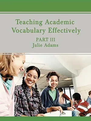 Skuteczne nauczanie słownictwa akademickiego: Część III - Teaching Academic Vocabulary Effectively: Part III