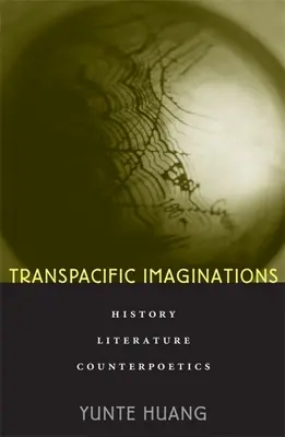 Wyobraźnia transpacyficzna: Historia, literatura, kontrpoetyka - Transpacific Imaginations: History, Literature, Counterpoetics