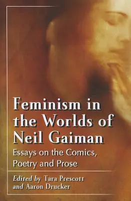 Feminizm w światach Neila Gaimana: Eseje o komiksach, poezji i prozie - Feminism in the Worlds of Neil Gaiman: Essays on the Comics, Poetry and Prose