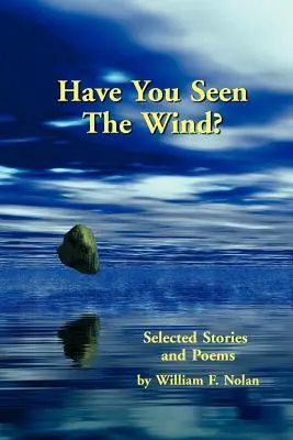 Czy widziałeś wiatr? Wybrane opowiadania i wiersze - Have You Seen The Wind? Selected Stories and Poems