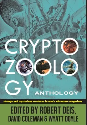 Antologia kryptozoologii: Dziwne i tajemnicze stworzenia w męskich magazynach przygodowych - Cryptozoology Anthology: Strange and Mysterious Creatures in Men's Adventure Magazines