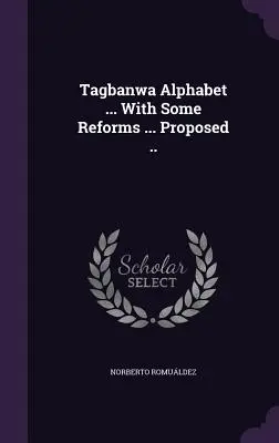 Alfabet Tagbanwa ... Z pewnymi reformami ... Proponowane ... - Tagbanwa Alphabet ... With Some Reforms ... Proposed ..