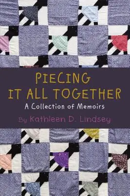 Piecing It All Together: Zbiór pamiętników - Piecing It All Together: A Collection of Memoirs