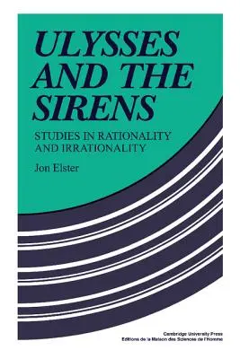 Ulisses i syreny: Studia nad racjonalnością i irracjonalnością - Ulysses and the Sirens: Studies in Rationality and Irrationality