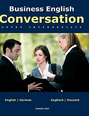 Angielski biznesowy: średnio zaawansowany - Business English Conversation: upper intermediate