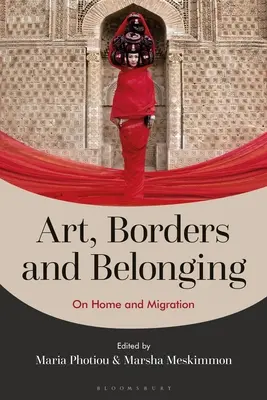 Sztuka, granice i przynależność: O domu i migracji - Art, Borders and Belonging: On Home and Migration