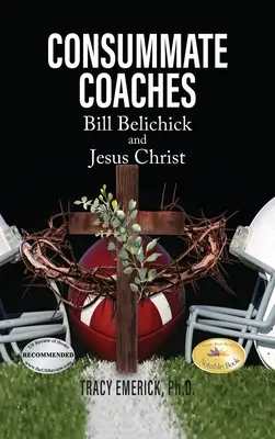 Doskonali trenerzy: Bill Belichick i Jezus Chrystus - Consummate Coaches: Bill Belichick and Jesus Christ