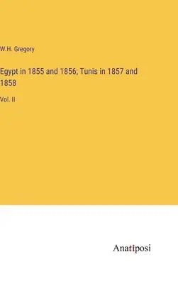 Egipt w latach 1855 i 1856; Tunis w latach 1857 i 1858: Vol. II - Egypt in 1855 and 1856; Tunis in 1857 and 1858: Vol. II