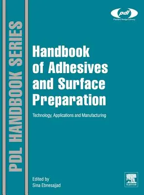 Podręcznik klejów i przygotowania powierzchni: Technologia, zastosowania i produkcja - Handbook of Adhesives and Surface Preparation: Technology, Applications and Manufacturing