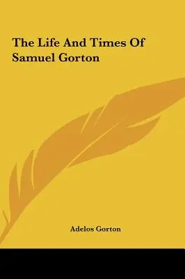Życie i czasy Samuela Gortona - The Life And Times Of Samuel Gorton