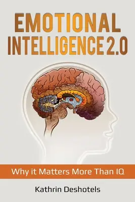 Inteligencja emocjonalna 2.0: Dlaczego liczy się więcej niż IQ - Emotional Intelligence 2.0: Why it Matters More Than IQ