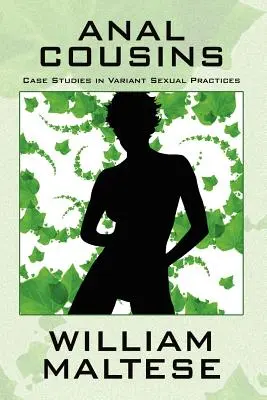 Analne kuzynki: Studia przypadków w różnych praktykach seksualnych - Anal Cousins: Case Studies in Variant Sexual Practices