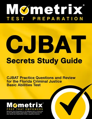 Cjbat Secrets Study Guide: Pytania praktyczne Cjbat i przegląd testu podstawowych umiejętności wymiaru sprawiedliwości w sprawach karnych na Florydzie - Cjbat Secrets Study Guide: Cjbat Practice Questions and Review for the Florida Criminal Justice Basic Abilities Test