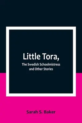 Mała Tora, szwedzka nauczycielka i inne opowiadania - Little Tora, The Swedish Schoolmistress and Other Stories