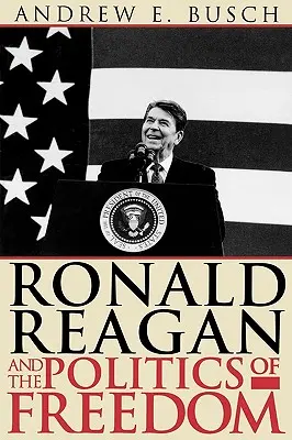 Ronald Reagan i polityka wolności - Ronald Reagan and the Politics of Freedom