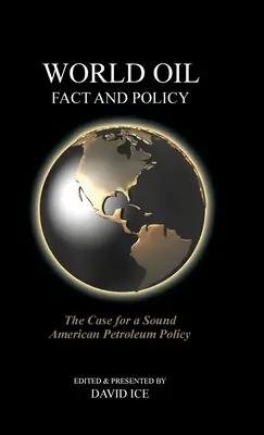 Światowe fakty i polityka naftowa: Argumenty za rozsądną amerykańską polityką naftową - World Oil Fact and Policy: The Case for a Sound American Petroleum Policy