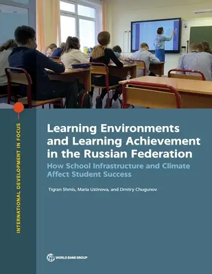 Środowisko edukacyjne i osiągnięcia w nauce w Federacji Rosyjskiej: Jak infrastruktura i klimat szkoły wpływają na sukcesy uczniów? - Learning Environments and Learning Achievement in the Russian Federation: How School Infrastructure and Climate Affect Student Success