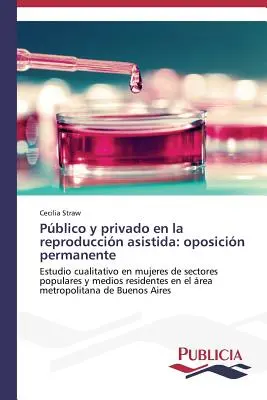 Pblico y privado en la reproduccin asistida: oposicin permanente